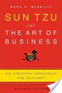 Sun Tzu și arta afacerilor: Șase principii strategice pentru manageri - Sun Tzu and the Art of Business: Six Strategic Principles for Managers