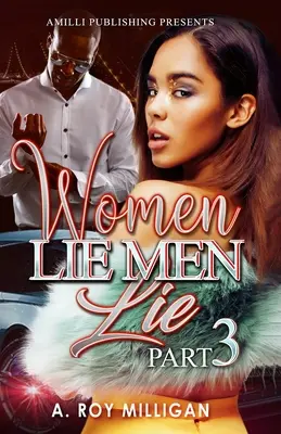 Femeile mint Bărbații mint partea 3: Un roman polițist dramatic - Justiție de stradă în cartierul Atlanta - Women Lie Men Lie part 3: A Crime Drama Novel - Street Justice in the Atlanta 'Hood