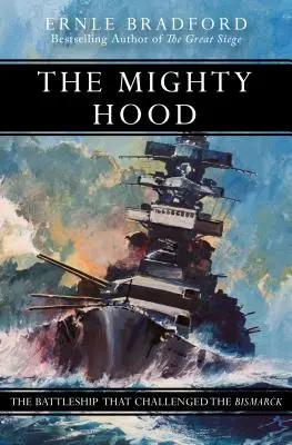 Mighty Hood: Nava de luptă care l-a provocat pe Bismarck - The Mighty Hood: The Battleship That Challenged the Bismarck