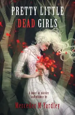 Pretty Little Dead Girls: Un roman al crimei - Pretty Little Dead Girls: A Novel of Murder