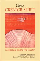 Vino, Creatorule Duh: Meditații pe tema Veni Creator - Come, Creator Spirit: Meditations on the Veni Creator