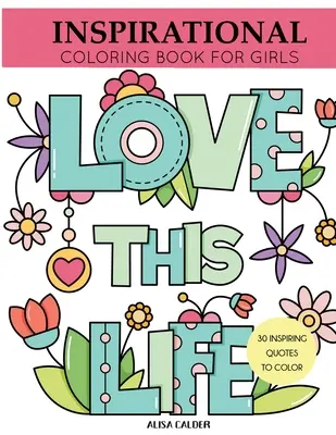 Carte de colorat inspirațională pentru fete: Citate inspiraționale de colorat - Inspirational Coloring Book for Girls: Inspiring Quotes to Color
