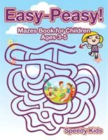 Easy-Peasy! Carte de labirinturi pentru copii de 3-5 ani - Easy-Peasy! Mazes Book for Children Ages 3-5
