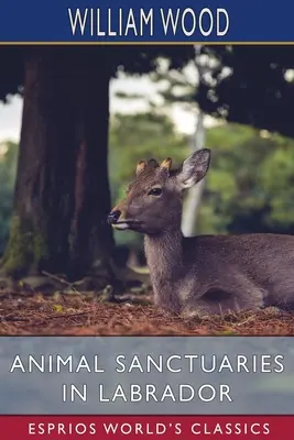 Sanctuare de animale în Labrador (Esprios Classics) - Animal Sanctuaries in Labrador (Esprios Classics)