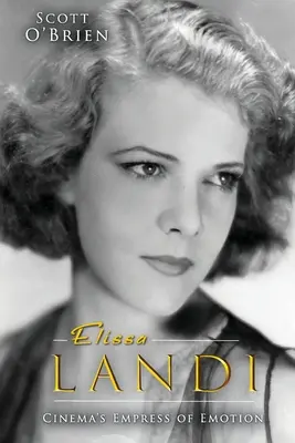 Elissa Landi: Împărăteasa emoției cinematografice - Elissa Landi: Cinema's Empress of Emotion