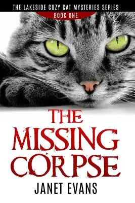 Cadavrul dispărut - Seria Lakeside Cozy Cat Mysteries - The Missing Corpse - The Lakeside Cozy Cat Mysteries Series