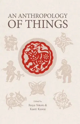 O antropologie a lucrurilor - An Anthropology of Things