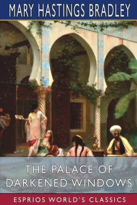 Palatul cu ferestre întunecate (Esprios Classics) - The Palace of Darkened Windows (Esprios Classics)