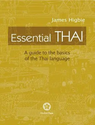 Limba thailandeză esențială: Un ghid pentru elementele de bază ale limbii thailandeze [cu fișiere audio descărcabile] - Essential Thai: A Guide to the Basics of the Thai Language [With downloadable Audio files]