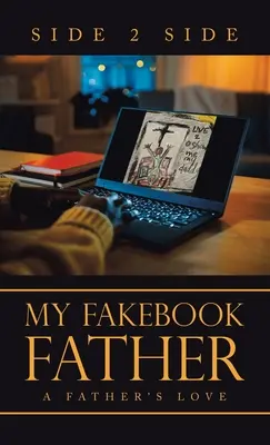 Tatăl meu Fakebook: Dragostea unui tată - My Fakebook Father: A Father's Love