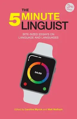 The 5-Minute Linguist (3rd Edition): Bite-size Essays on Language and Languages - The 5-Minute Linguist (3rd Edition): Bite-sized Essays on Language and Languages
