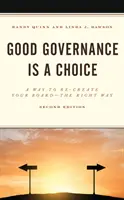 Buna guvernare este o alegere: O modalitate de a vă reface consiliul în mod corect, ediția a 2-a - Good Governance is a Choice: A Way to Re-Create Your Board the Right Way, 2nd Edition
