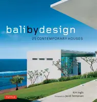 Bali prin design: 25 de case contemporane - Bali by Design: 25 Contemporary Houses