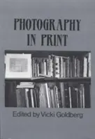 Fotografia în tipar: Scrieri din 1816 până în prezent - Photography in Print: Writings from 1816 to the Present