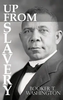 Sus din sclavie de Booker T. Washington - Up From Slavery by Booker T. Washington