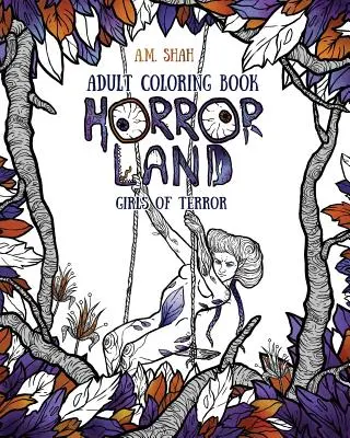 Carte de colorat pentru adulți: Tărâmul groazei Fetele terorii (Cartea 2) - Adult Coloring Book: Horror Land Girls of Terror (Book 2)