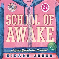 Școala de trezvie: Ghidul universului pentru o fată: A Girl's Guide to the Universe - School of Awake: A Girl's Guide to the Universe