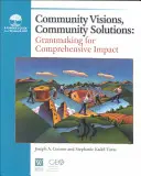 Viziuni comunitare, soluții comunitare: Acordarea de subvenții pentru un impact cuprinzător - Community Visions, Community Solutions: Grantmaking for Comprehensive Impact