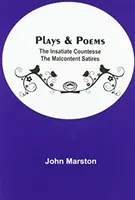 Piese de teatru și poezii; Contesa nesătulă Satirele nemulțumite - Plays & Poems; The Insatiate Countesse The Malcontent Satires