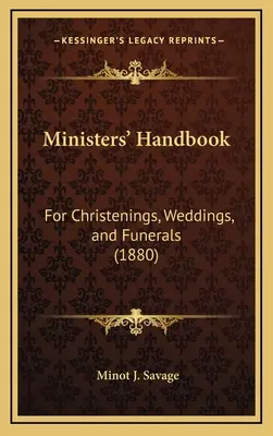 Manualul miniștrilor: For Christenings, Weddings, and Funerals (1880) - Ministers' Handbook: For Christenings, Weddings, and Funerals (1880)
