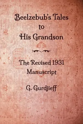 Beelzebub's Tales to His Grandson - Manuscrisul revizuit din 1931 - Beelzebub's Tales to His Grandson - The Revised 1931 Manuscript