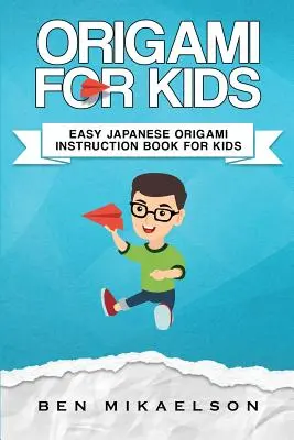 Origami pentru copii: Carte ușoară de instrucțiuni japoneze Origami pentru copii - Origami For Kids: Easy Japanese Origami Instruction Book For Kids