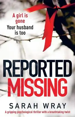 Raportată dispărută: Un thriller psihologic captivant cu o răsucire uluitoare - Reported Missing: A Gripping Psychological Thriller with a Breath-Taking Twist