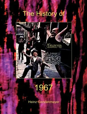 Jim Morrison, The Doors. Istoria The Doors 1967 - Jim Morrison, The Doors. The History of The Doors 1967