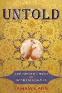 Untold: O istorie a soțiilor Profetului Mahomed - Untold: A History of the Wives of Prophet Muhammad