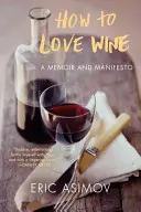 Cum să iubești vinul - How to Love Wine