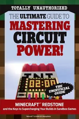 Ghidul final pentru a stăpâni Circuit Power! Minecraft(r)(Tm) Redstone and the Keys to Supercharging Your Builds in Sandbox Games - The Ultimate Guide to Mastering Circuit Power!: Minecraft(r)(Tm) Redstone and the Keys to Supercharging Your Builds in Sandbox Games