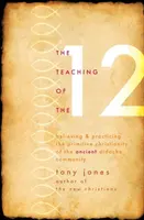 Învățătura celor 12: Crezând și practicând creștinismul primitiv al comunității antice Didache - Teaching of the 12: Believing & Practicing the Primitive Christianity of the Ancient Didache Community
