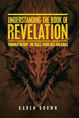 Înțelegerea cărții Apocalipsa: Prin istorie, peceți, martori și regi - Understanding the Book of Revelation: Through History, the Seals, Witnesses and Kings