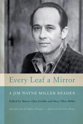Fiecare frunză o oglindă: Un cititor Jim Wayne Miller - Every Leaf a Mirror: A Jim Wayne Miller Reader