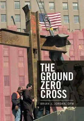 Crucea de la Ground Zero - The Ground Zero Cross