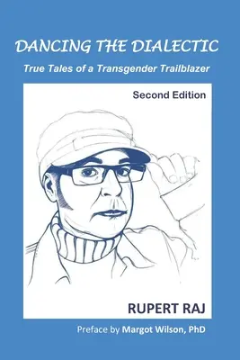Dancing the Dialectic: Poveștile adevărate ale unui deschizător de drumuri transgender - Dancing the Dialectic: True Tales of a Transgender Trailblazer