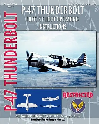P-47 Thunderbolt Instrucțiuni de operare în zbor ale pilotului - P-47 Thunderbolt Pilot's Flight Operating Instructions