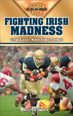 Fighting Irish Madness: Marile epoci ale fotbalului Notre Dame - Fighting Irish Madness: Great Eras in Notre Dame Football