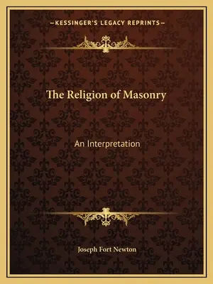 Religia masoneriei: O interpretare - The Religion of Masonry: An Interpretation