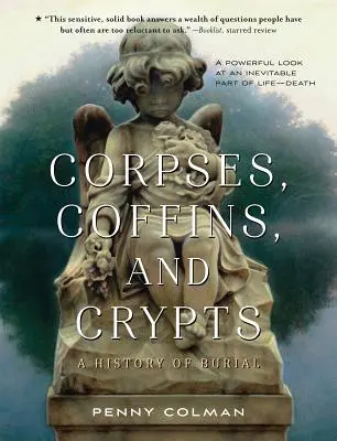 Cadavre, sicrie și cripte: O istorie a înmormântării - Corpses, Coffins, and Crypts: A History of Burial