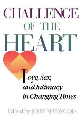 Provocarea inimii: Dragoste, sex și intimitate în vremuri de schimbare - Challenge of the Heart: Love, Sex, and Intimacy in Changing Times
