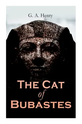 Pisica din Bubastes: roman istoric - The Cat of Bubastes: Historical Novel
