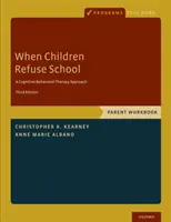Când copiii refuză școala: Carte de lucru pentru părinți - When Children Refuse School: Parent Workbook