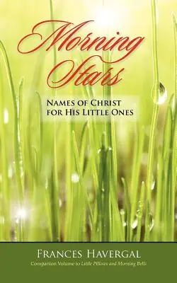 Stelele dimineții: Nume ale lui Hristos pentru micuții Săi - Morning Stars: Names of Christ for His Little Ones