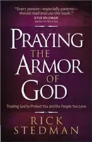 Rugându-te pentru armura lui Dumnezeu: Încrederea în Dumnezeu pentru a te proteja pe tine și pe oamenii pe care îi iubești - Praying the Armor of God: Trusting God to Protect You and the People You Love
