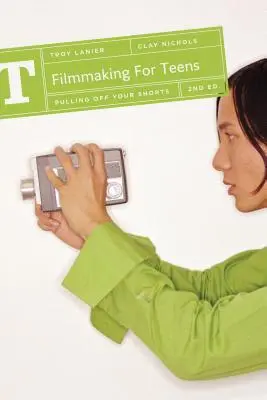 Filmmaking for Teens: Scoate-ți pantalonii scurți - Filmmaking for Teens: Pulling Off Your Shorts
