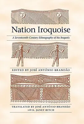 Națiunea Iroquoise: O etnografie din secolul al XVII-lea a irochezilor (A Seventeenth-Century Ethnography of the Iroquois) - Nation Iroquoise: A Seventeenth-Century Ethnography of the Iroquois