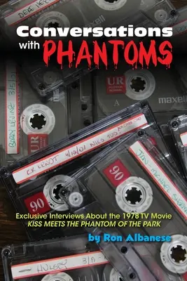 Conversații cu fantomele: Interviuri exclusive despre filmul TV din 1978, Kiss Meets the Phantom of the Park - Conversations with Phantoms: Exclusive Interviews About the 1978 TV Movie, Kiss Meets the Phantom of the Park