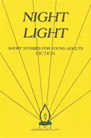 Lumina nopții: Povestiri scurte pentru tineri adulți - Night Light: Short Stories for Young Adults