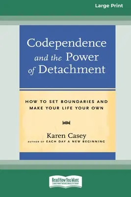 Codependența și puterea detașării (16pt Large Print Edition) - Codependence and the Power of Detachment (16pt Large Print Edition)